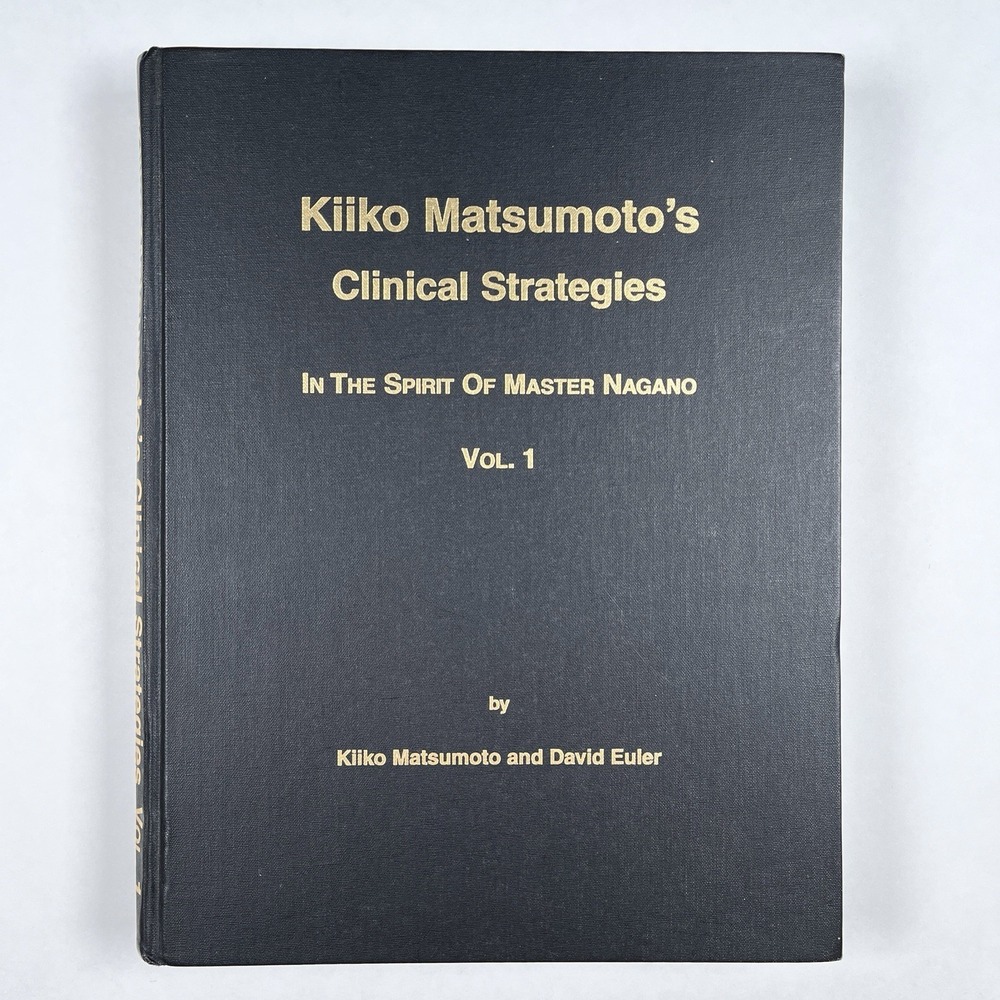 Kiiko Matsumotos Clinical Strategies In The Spirit of Master Nagano Vol 1 2002